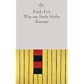 Was am Ende bleibt: Roman