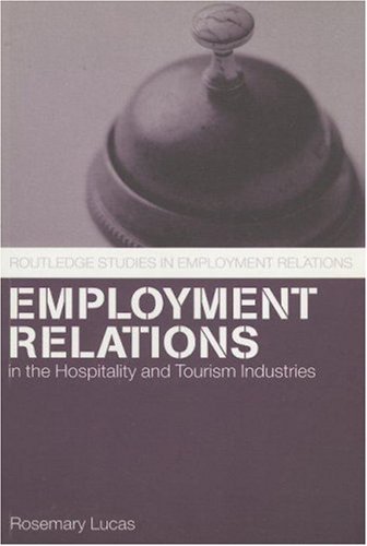 Employment Relations in the Hospitality and Tourism Industries (Routledge Studies in Employment Relations)