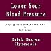 Lower Your Blood Pressure Reduce Hypertension Self Hypnosis Guided Meditation & Subliminal Sound Therapy