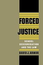 Forced Justice: School Desegregation and the Law