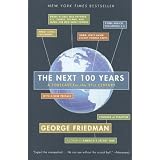 The Next 100 Years: A Forecast for the 21st Century ~ George Friedman