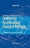Uniformly Accelerating Charged Particles: A Threat to the Equivalence Principle (Fundamental Theories of Physics)