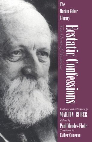 Ecstatic Confessions: The Heart of Mysticism (Martin Buber Library) Paperback September 30, 1996