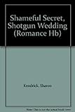 Shameful secret, shotgun wedding