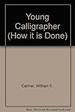 The young calligrapher : a how-it-is-done book of penmanship