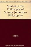 Studies in the philosophy of science : essays