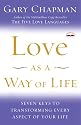 Love as a Way of Life: Seven Keys to Transforming Every Aspect of Your Life