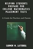 Helping Students Prepare for College Mathematics Placement Tests: A Guide for Teachers and Parents
