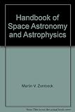 Handbook of space astronomy and astrophysics