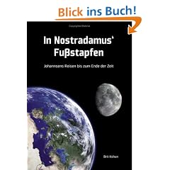 In Nostradamus' Fu�stapfen: Johannsens Reisen bis ans Ende der Zeit