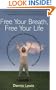 Free Your Breath, Free Your Life: How Conscious Breathing Can Relieve Stress, Increase Vitality, and Help You Live More Fully