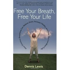 Free Your Breath, Free Your Life: How Conscious Breathing Can Relieve Stress, Increase Vitality, and Help You Live More Fully