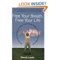 Free Your Breath, Free Your Life: How Conscious Breathing Can Relieve Stress, Increase Vitality, and Help You Live More Fully