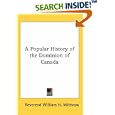 A Popular History of the Dominion of Canada by Reverend William H. Withrow