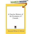 Click here to buy A Popular History of the Dominion of Canada by  Reverend William H. Withrow.