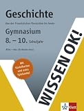 Wissen ok! Geschichte 8.-10 - Klasse Gymnasium: Von der Franz&ouml;sischen Revolution bis heute - 