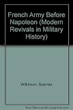 The French Army before Napoleon : lectures delivered before the University of Oxford in Michaelmas Term, 1914
