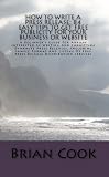 How To Write A Press Release: 84 Easy Tips To Get Free Publicity For Your Business Or Website
