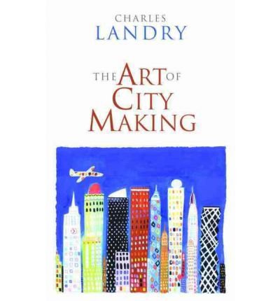 [(The Art of City Making )] [Author: Charles Landry] [Nov-2006]