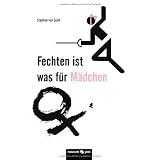 Fechten ist was f�r M�dchenvon "Stephan van Suvit"
