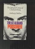 The St Albans poisoner : the life and crimes of Graham Young