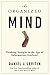The Organized Mind: Thinking Straight in the Age of Information Overload