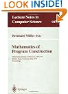 Mathematics of Program Construction: Third International Conference, MPC '95, Kloster Irsee, Germany, July 17 - 21, 1995. Proceedings (Lecture Notes in Computer Science)