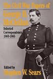 The Civil War Papers Of George B. Mcclellan: Selected Correspondence, 1860-1865 (Quality Paperbacks Series)