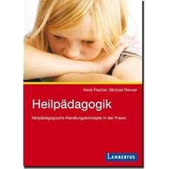 Heilp�dagogik: Heilp�dagogische Handlungskonzepte in der Praxis