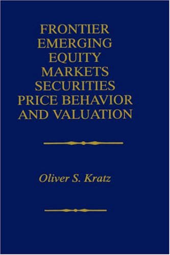 Frontier Emerging Equity Markets Securities Price Behavior and Valuation