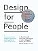 Design for People: Stories About How (and Why) We All Can Work Together to Make Things Better