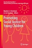 Promoting social justice for young children : advances in theory and research : implications for practice