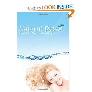 Natural Detox Now: A practical guide to natural detoxification and healthy lifestyle [Paperback]