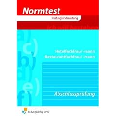 Normtest Hotelfachmann/-frau Restaurantfachmann/-frau. 807 programmierte �bungsaufgaben, Beispielaufgaben f�r die schriftliche und praktische Abschlusspr�fung
