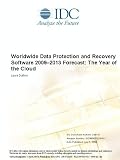 Worldwide Data Protection and Recovery Software 2009 2013 Forecast: The Year of the Cloud