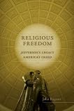 Religious Freedom: Jeffersons Legacy, Americas Creed (Jeffersonian America)