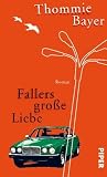 Fallers gro&szlig;e Liebe: Roman - Thommie Bayer