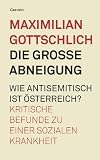 Die gro�e Abneigung. Wie antisemitisch ist �sterreich?: Kritische Befunde zu einer sozialen Krankheit