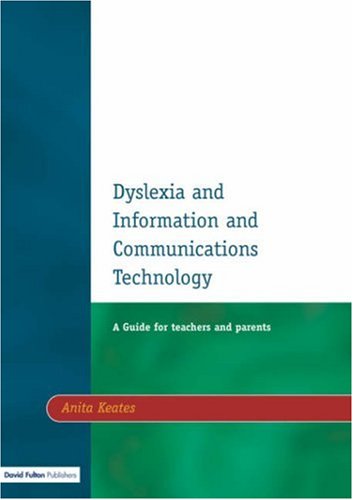 Textbook - Dyslexia and Information and Communications Technology, Second Edition: A Guide for Teachers and Parents