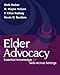 Elder Advocacy: Essential Knowledge and Skills Across Settings (Aging/Gerontology)