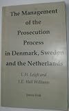 The management of the prosecution process in Denmark, Sweden and the Netherlands
