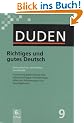 Der Duden in 12 B�nden. Das Standardwerk zur deutschen Sprache: Duden 09. Richtiges und gutes Deutsch: W�rterbuch der sprachlichen Zweifelsf�lle. ... ... und Erl�uterungen zum Sprachgebrauch