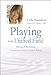 Playing in the Unified Field: Raising and Becoming Conscious, Creative Human Beings