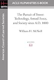 The Pursuit of Power: Technology, Armed Force, and Society Since A.D. 1000