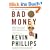 Bad Money: Reckless Finance, Failed Politics, and the Global Crisis of American Capitalism