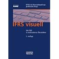 IFRS visuell: Die IFRS in strukturierten �bersichten