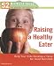 Raising a Healthy Eater (52 Brilliant Ideas): Help Your Kids Develop a Taste for Good Nutrition