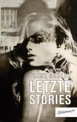 Blumenbar Letzte Stories: 26 Geschichten f&uuml;r den Rest des Lebens
