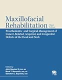 Maxillofacial Rehabilitation: Surgical and Prosthodontic Management of Cancer-Related Acquired, and Congenital Defects of the Head and Neck