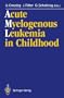 Acute Myelogenous Leukemia in Childhood: Implications of Therapy Studies for Future Risk-Adapted Treatment Strategies